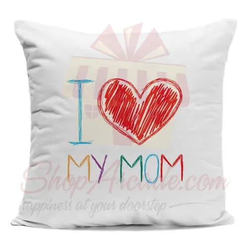 I Love My Mom Cushion
